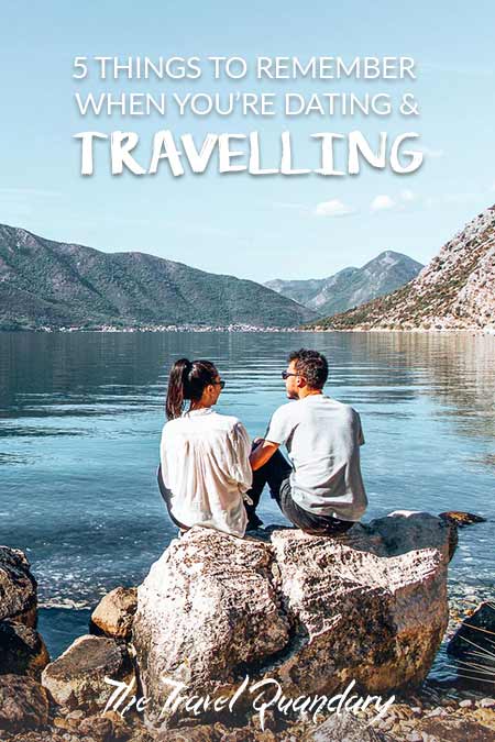 5 Things To Remember When Youre Dating And Travelling2 Pin Photo | 5 Things To Remember When You're Dating and Travelling