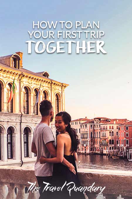 How To Plan Your First Trip Together Save to Pinterest | How To Plan Your First Trip Together