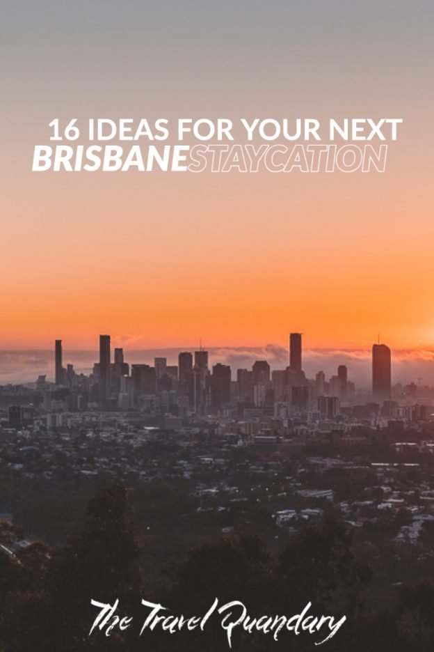 16 Ideas For Your Next Brisbane Staycation 2 Pin to Pinterest | 16 Ideas for a weekend escape Brisbane